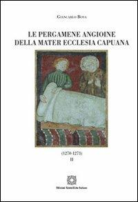 Le pergamene angioine della Mater Ecclesia Capuana. Vol. 2: 1270-1273 - Giancarlo Bova - copertina