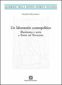 Un laboratorio cosmopolitico. Illuminismo e storia a Torino nel Novecento - Giuseppe Ricuperati - copertina