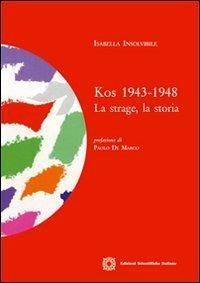 Kos 1943-1948. La strage, la storia - Isabella Insolvibile - copertina