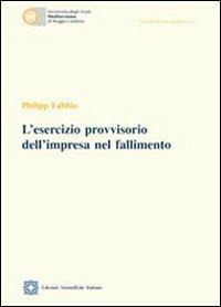L'esercizio provvisorio dell'impresa nel fallimento - Philipp Fabbio - copertina