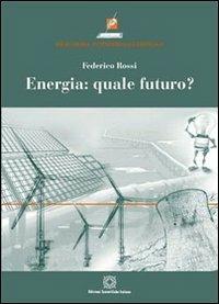 Energia. Quale futuro? - Federico Rossi - copertina