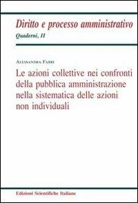 Le azioni collettive nei confronti della pubblica amministrazione nella sistematica delle azioni non individuali - Alessandra Fabri - copertina