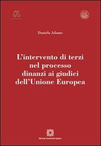 L'intervento di terzi nel processo dinanzi ai giudici dell'Unione Europea - Daniela Adamo - copertina