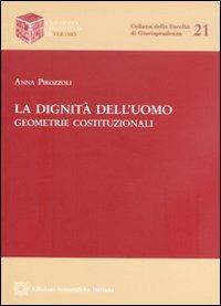 La dignità dell'uomo. Geometrie costituzionali - Anna Pirozzoli - copertina