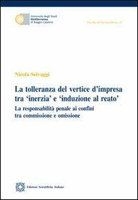 La tolleranza del vertice d'impresa tra «inerzia» e «induzione al reato» - Nicola Selvaggi - copertina