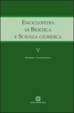 Enciclopedia di bioetica e scienza giuridica. Vol. 5: Evoluzionismo.
