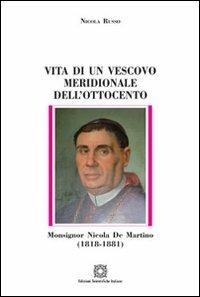 Vita di un vescovo meridionale dell'Ottocento monsignor Nicola De Martino (1818-1881) - Nicola Russo - copertina