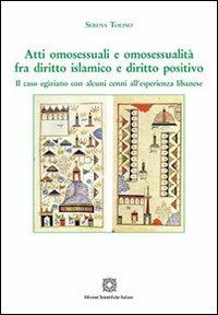 Atti omosessuali e omosessualità fra diritto islamico e diritto positivo - Serena Tolino - copertina