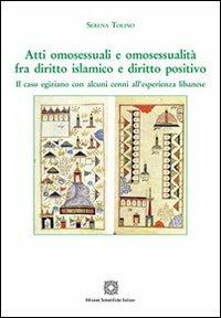 Atti omosessuali e omosessualità fra diritto islamico e diritto positivo - Serena Tolino - copertina