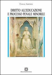 Diritto all'educazione e processo penale minorile - Clelia Iasevoli - copertina
