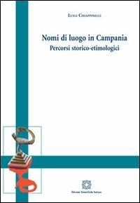 Nomi di luogo in Campania. Percorso storico-etimologici - Luigi Chiappinello - copertina