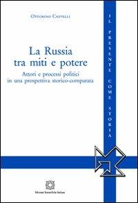 La Russia tra miti e potere - Ottorino Cappelli - copertina