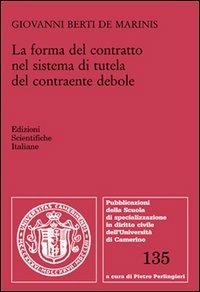 La forma del contratto nel sistema di tutela del contraente debole - Giovanni Berti de Marinis - copertina