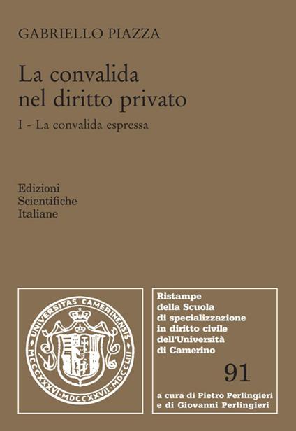 La convalida nel diritto privato. Vol. 1: La convalida espressa - Gabriello Piazza - copertina