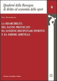La risarcibilità del danno provocato da sanzioni disciplinari e da errori arbitrali - Luca Stanghellini - copertina