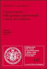 Conservazione della garanzia patrimoniale e abusi del creditore - Federica Lazzarelli - copertina