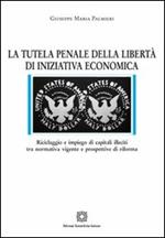 La tutela penale della libertà di iniziativa economica
