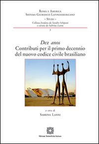 Dez anos. Contributi per il primo decennio del nuovo codice civile brasiliano - Sabrina Lanni - copertina