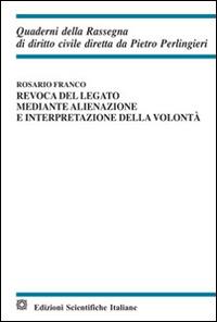 Revoca del legato mediante alienazione e interpretazione della volontà - Rosario Franco - copertina