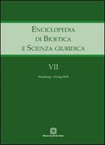 Enciclopedia di bioetica e scienza giuridica. Vol. 7: Handicap-Living will.