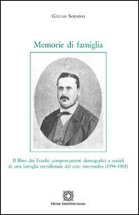 Memorie di famiglia. Il libro dei Foschi: comportamenti demografici e sociali di una famiglia meridionale del ceto intermedio (1594-1963) - Giulio Sodano - copertina