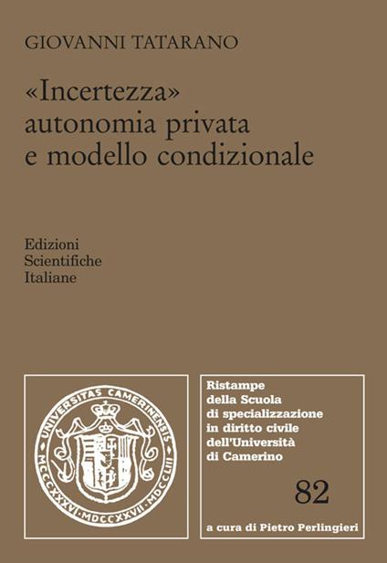 Incertezza, autonomia privata e modello condizionale - Giovanni Tatarano - copertina