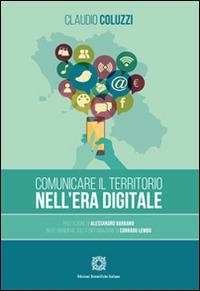 Comunicare il territorio nell'era digitale - Claudio Coluzzi - copertina