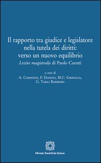 Il rapporto tra giudice e legislatore. Lectio magistralis di Paolo Caretti - copertina