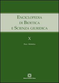 Enciclopedia di bioetica e scienza giuridica. Vol. 10: Pace. Robotica. - copertina