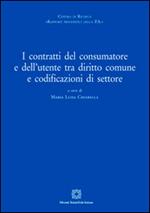 I contratti del consumatore e dell'utente tra diritto comune e sodificazioni di settore