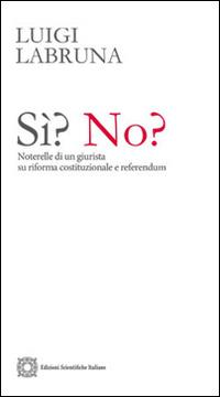 Sì? No? Noterelle di un giurista su riforma costituzionale e referendum - Luigi Labruna - copertina