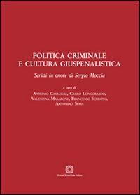 Politica criminale e cultura giuspenalistica. Scritti in onore di Sergio Moccia - copertina