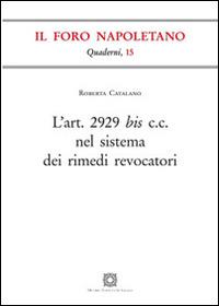 L' Art. 2929 bis C.C. nel sistema dei rimedi revocatori  - Roberta Catalano - copertina