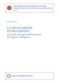 La delegazione di pagamento nel quadro dei negozi sull'esecuzione del rapporto obbligatorio - Carlo Dore - copertina