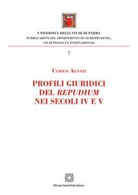 Profili giuridici del repudium nei secoli IV e V - Ulrico Agnati - copertina
