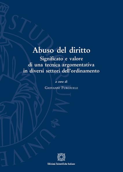 Abuso del diritto. Significato e valore di una tecnica argomentativa in diversi settori dell'ordinamento - copertina