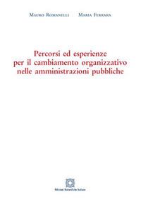 Percorsi ed esperienze per il cambiamento organizzativo nelle amministrazioni pubbliche - Maria Ferrara,Mauro Romanelli - copertina