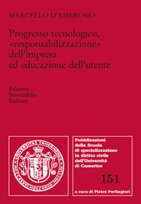 Progresso tecnologico, «responsabilizzazione» dell'impresa ed educazione dell'utente - Marcello D'Ambrosio - copertina