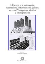 L' Europa e le autonomie: formazione, informazione, cultura ovvero l'Europa tra identità e immigrazione