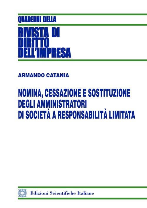 Nomina, cessazione e sostituzione degli amministratori di società a responsabilità limitata - Armando Catania - copertina