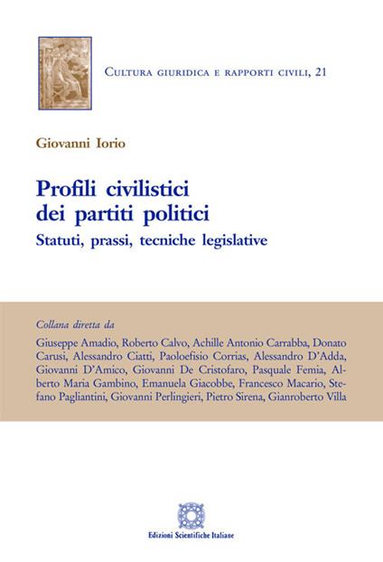 Profili civilistici dei partiti politici. Statuti, prassi, tecniche legislative - Giovanni Iorio - copertina