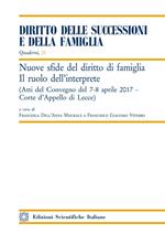 Nuove sfide del diritto di famiglia. Il ruolo dell'interprete. Atti del convegno (Lecce, 7-8 aprile 2017)