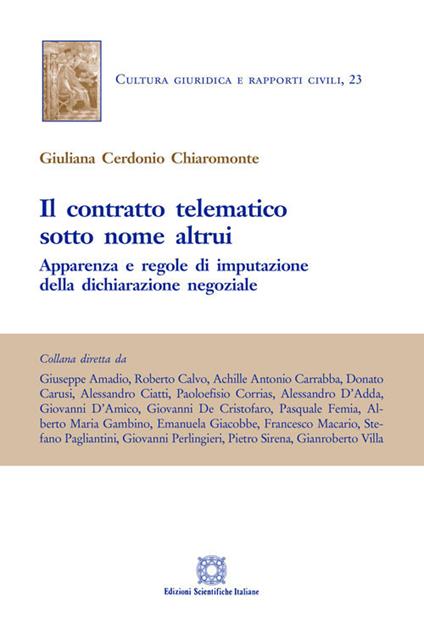 Il contratto telematico sotto nome altrui. Apparenza e regole di imputazione della dichiarazione negoziale - Giuliana Cerdonio Chiaromonte - copertina