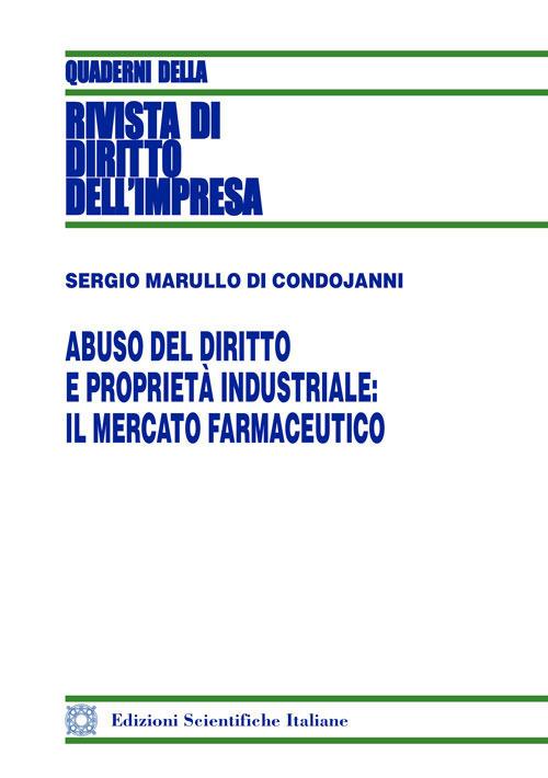 Abuso del diritto e proprietà industriale: il mercato farmaceutico - Sergio Marullo di Condojanni - copertina