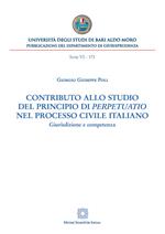 Contributo allo studio del principio di «perpetuatio» nel processo civile italiano. Giurisdizione e competenza