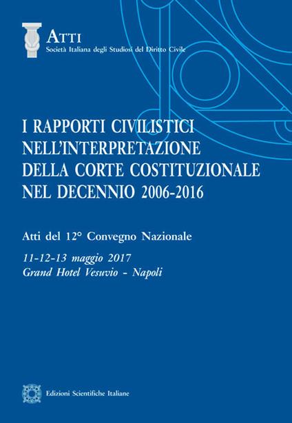 I rapporti civilistici nell'interpretazione della Corte costituzionale nel decennio 2006-2016 - copertina