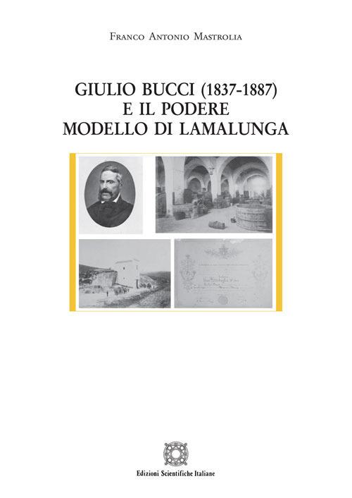 Giulio Bucci (1837-1887) e il podere modello di Lamalunga - Franco Antonio Mastrolia - copertina