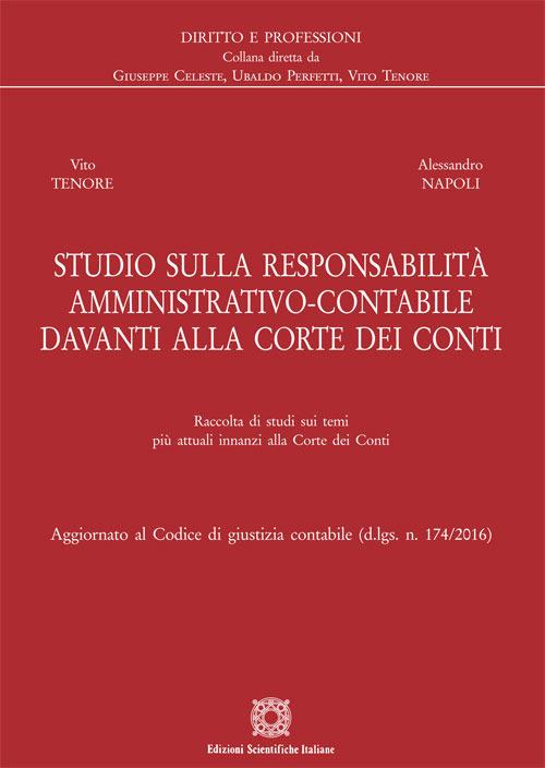 Studio sulla responsabilità amministrativo-contabile davanti alla Corte dei Conti. Raccolta di studi sui temi più attuali innanzi alla Corte dei Conti - Vito Tenore,Alessandro Napoli - copertina