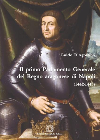 Il Primo parlamento generale del Regno aragonese di Napoli - Guido D'Agostino - copertina