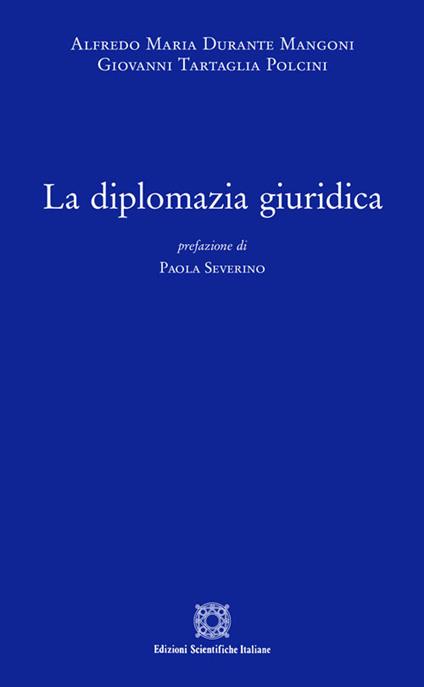 La diplomazia giuridica - Giovanni Tartaglia Polcini,Alfredo Maria Durante Mangoni - copertina